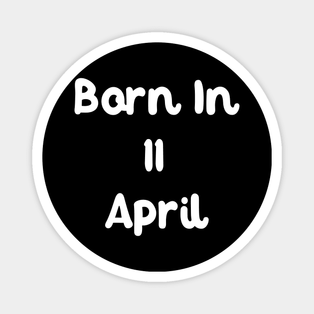 Born In 11 April Magnet by Fandie